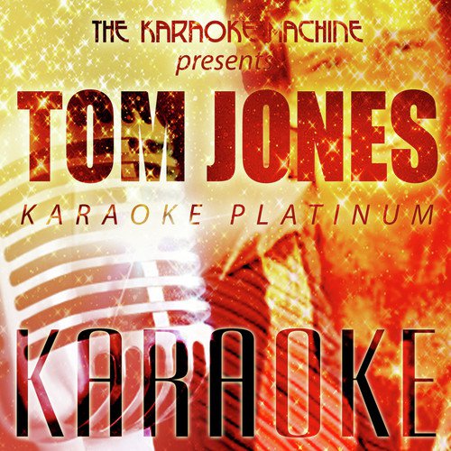 The Karaoke Machine Presents - Tom Jones Karaoke Platinum