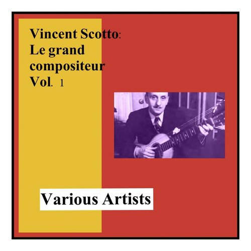 Vincent scotto : le grand compositeur, vol. 1