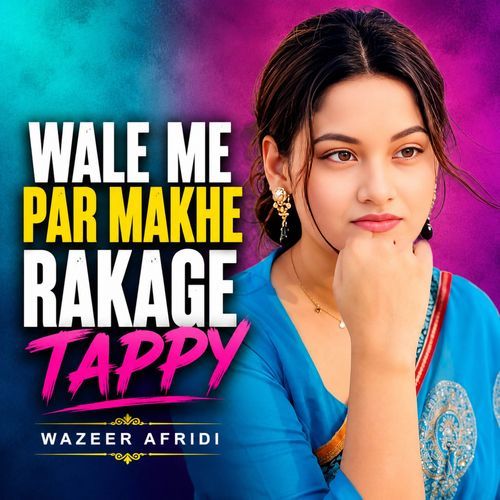 Wale Me Par Makhe Rakage Tappy