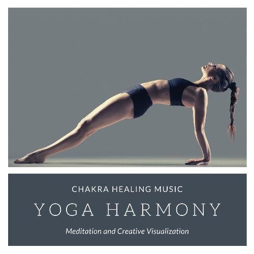 Yoga Harmony: Chakra Healing Music, Meditation and Creative Visualization