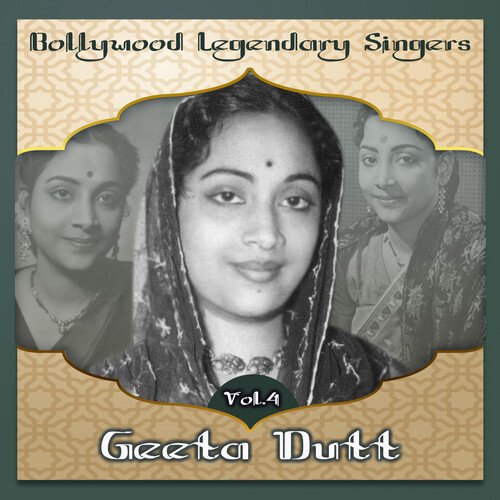 Bollywood Legendary Singers - Geeta Dutt, Vol.4
