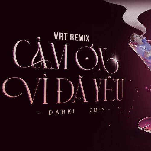 CẢM ƠN VÌ ĐÃ YÊU (VRT REMIX) (VRT REMIX)