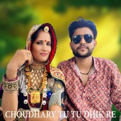 CHOUDHARY TU TU DHIK RE