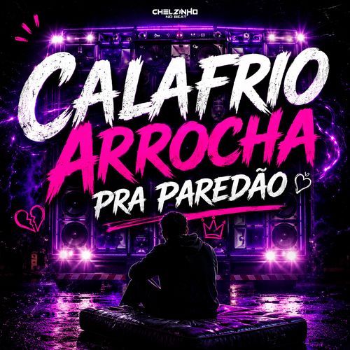Calafrio Arrocha Pra Paredão