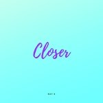Closer