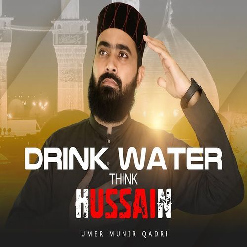 Drink Water Think Hussain