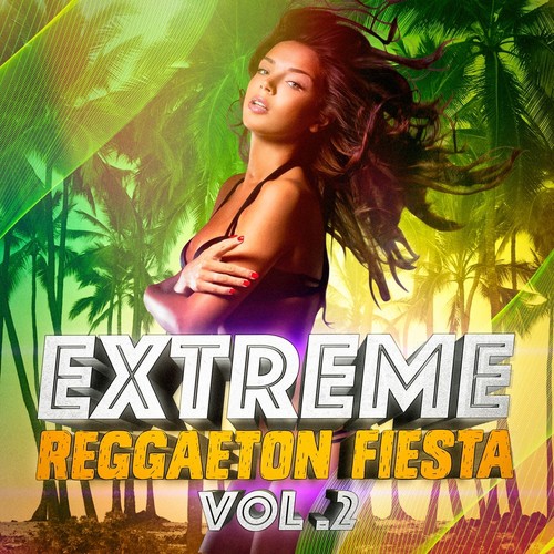 Extreme Reggaeton Fiesta, Vol. 2