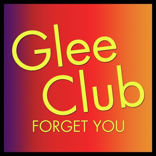 Glee Club: Forget You