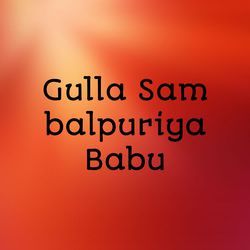 Gulla Sambalpuriya Babu-LzsGUjpBYWQ