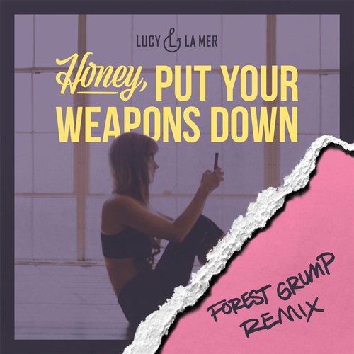 Honey, Put Your Weapons Down (Forest Grump Remix)