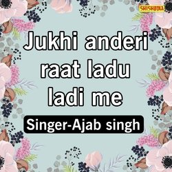 Jukhi Anderi Raat Ladu Ladi Me