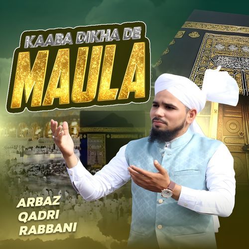 Kaaba Dikha De Maula