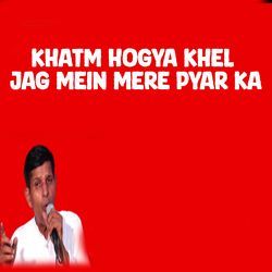 Khatm Hogya Khel Jag Mein Mere Pyar Ka-KV0nfSRYZwE