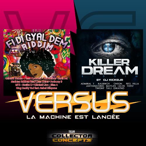 Killer Dream Riddim / Fi Di Gal Dem Riddim (Versus "La machine est lancée") [Team Collector Concepts]