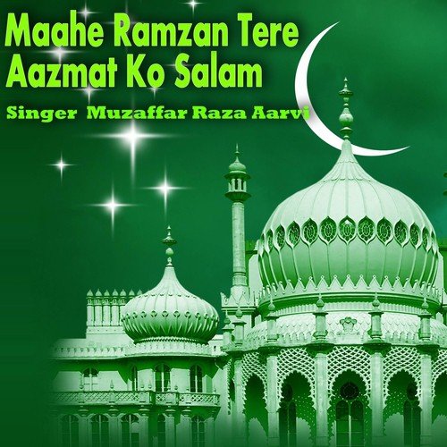 Maahe Ramzan Tere Aazmat Ko Salam