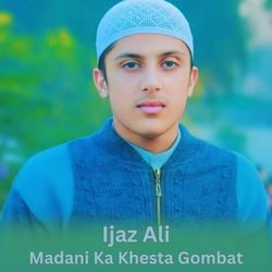 Madani Ka Khesta Gombat-Rg8maQZ9BFA