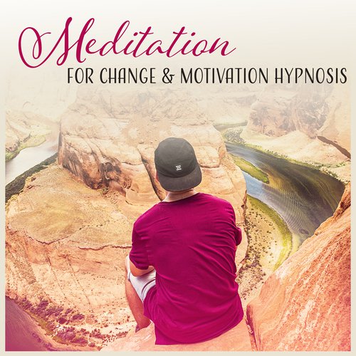 Meditation for Change & Motivation Hypnosis - Better Life, Personal Growth, Healing Meditation, Inner Journey, Relaxation & Confidence
