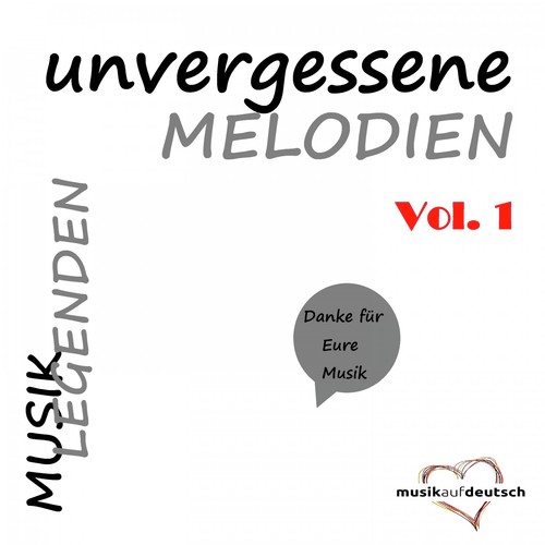 Musik Legenden - Unvergessene MELODIEN, Vol. 1 (Danke für Eure Musik)