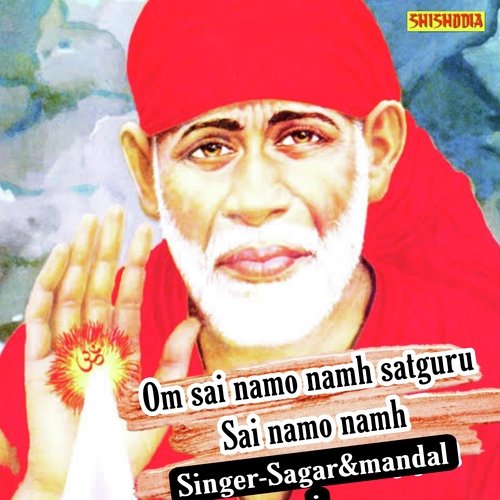 Om Sai Namo Namh Satguru Sai Namo Namh