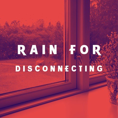 Rain for Disconnecting