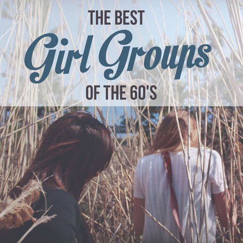 The Ultimate Girl Groups from the 60s