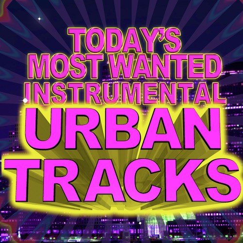 Today's Most Wanted Instrumental Urban Tracks