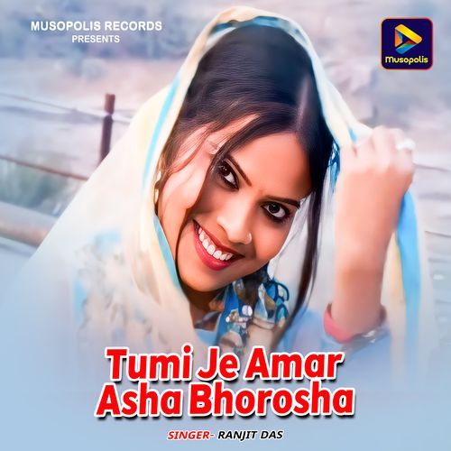 Tumi Je Amar Asha Bhorosha