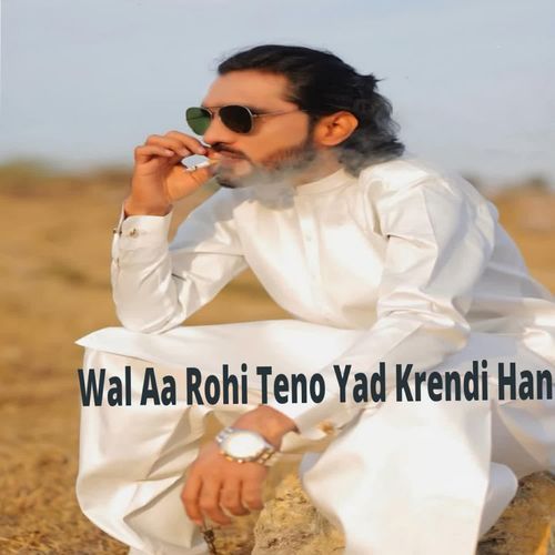 Wal Aa Rohi Teno Yad Krendi Han