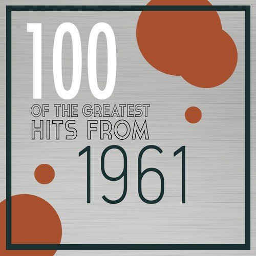 100 of the Greatest Hits from 1961