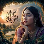 Aaya Tera Khayal LoFi