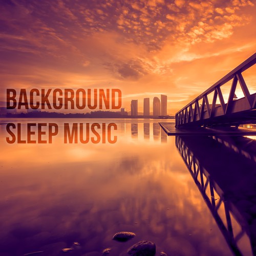 Background Sleep Music - Relaxation Meditation, Nature Sounds, Insomnia Cure, Sleep Music to Help You Relax All Night, New Age Deep Sleep, Serenity Lullabies