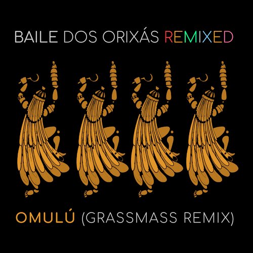 Baile dos Orixás Remixed: Omulú (grassmass Remix)_poster_image