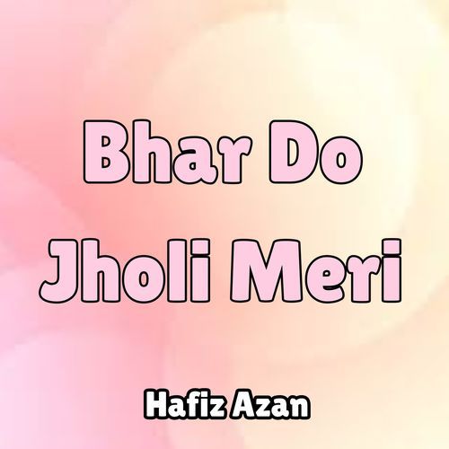 Bhar Do Jholi Meri