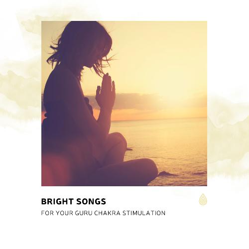 Bright Songs for Your Guru Chakra Stimulation