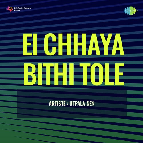 Ei Chhaya Bithi Tole - Utpala Sen