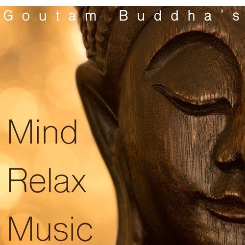 Goutam Buddha's Mind Relax Music: Zen Music for Buddhist Meditation