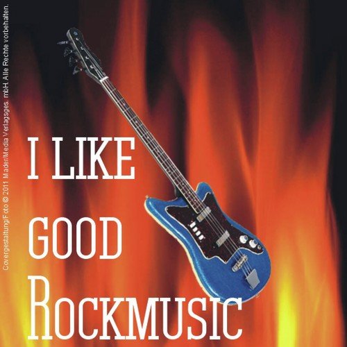 I Like Good Rockmusic!