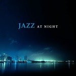 Jazz at Night – Smooth Sounds of Jazz, Piano Bar, Moonlight Jazz, Music to Rest