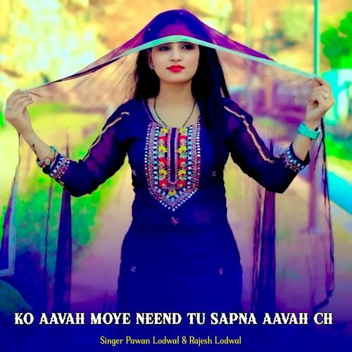 Ko Aavah Moye Neend Tu Sapna Aavah Ch