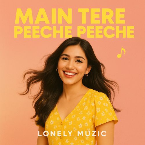Main Tere Peeche Peeche