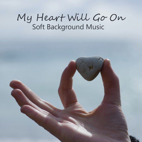 My Heart Will Go On: Soft Quiet Background Music: Instrumental