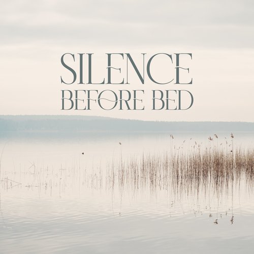 Silence Before Bed: Calm Yourself Before Sleep