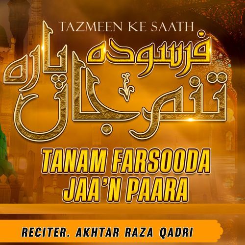 Tanam Farsooda Jaa'n Paara (Tazmeen Ke Saath)