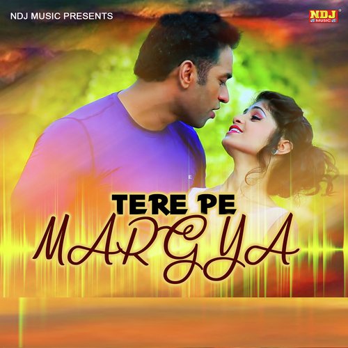 Tere Pe Margya