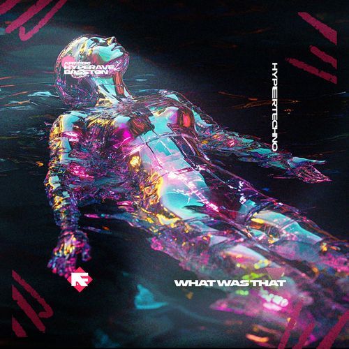 WHAT WAS THAT (HYPERTECHNO)