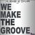 We Make the Groove