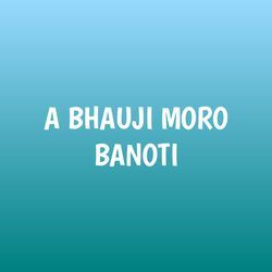 A BHAUJI MORO BANOTI-Phg,aTdhWQI