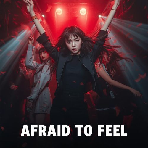 Afraid To Feel