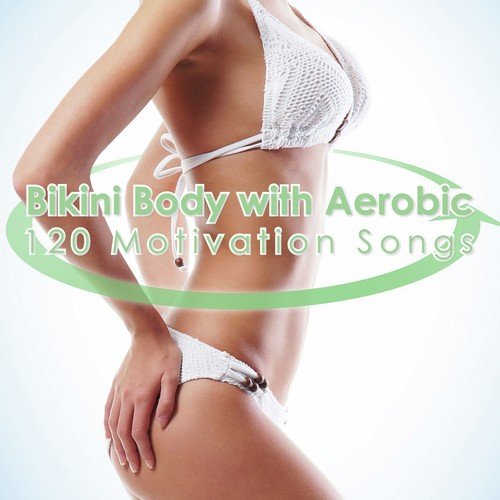 Bikini Body with Aerobic - 120 Motivation Songs