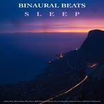 Binaural Beats Sleep: Ambient Music, Binaural Beats, Theta Waves, Alpha Waves and Isochronic Tones For Deep Sleep, Relaxation Music and Brainwave Entrainment